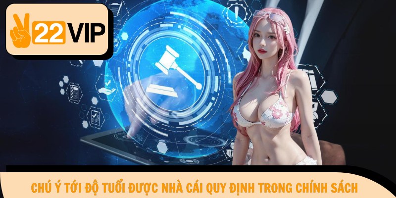 Chú ý tới độ tuổi được nhà cái quy định trong chính sách