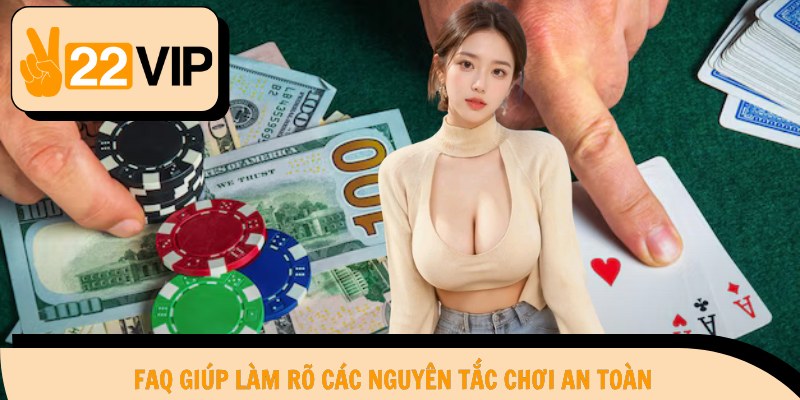 FAQ giúp làm rõ các nguyên tắc chơi an toàn