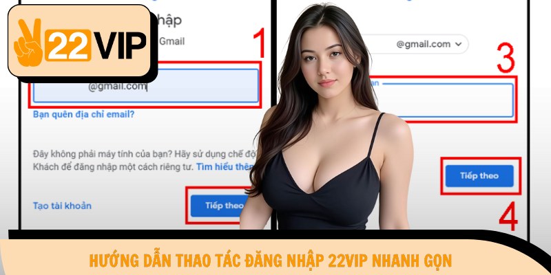 Hướng dẫn thao tác đăng nhập 22Vip nhanh gọn