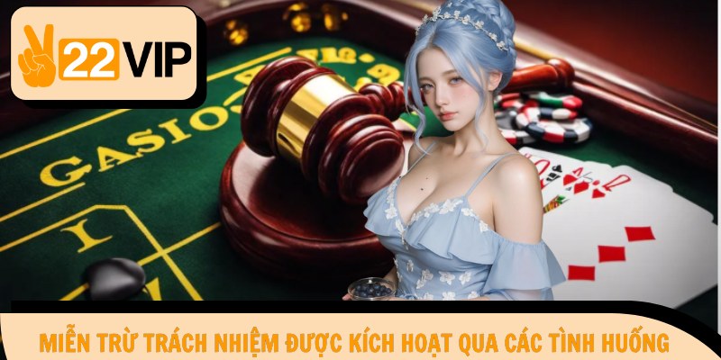 Miễn trừ trách nhiệm được kích hoạt qua các tình huống