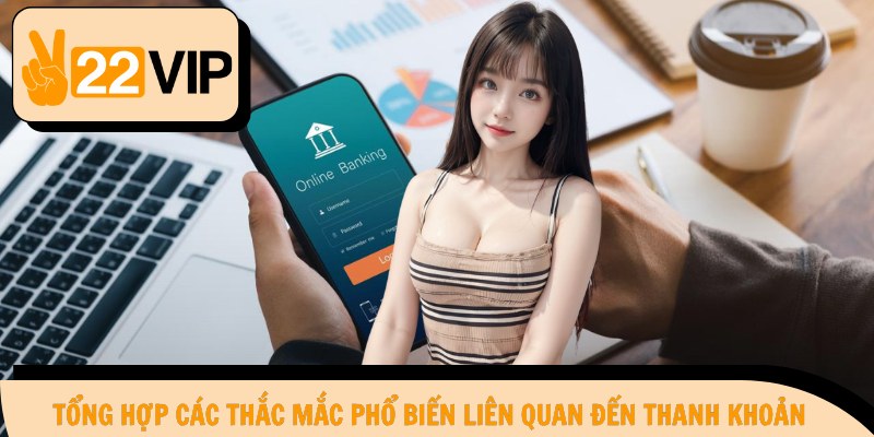 Tổng hợp các thắc mắc phổ biến liên quan đến thanh khoản