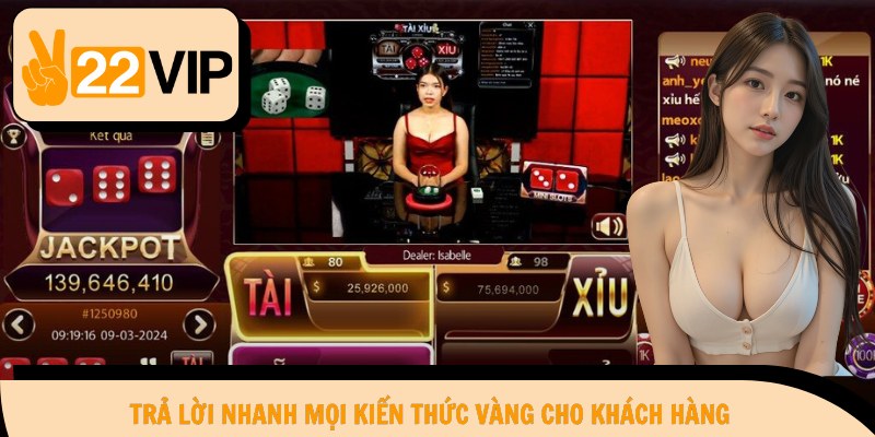 Trả lời nhanh mọi kiến thức vàng cho khách hàng